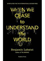 When we cease to understand the world When we cease to understand the world