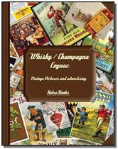 Whisky, champagne e cognac: vintage pictures e adv - COOKLOVERS