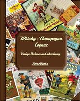 Whisky, Champagne e Cognac: Vintage Pictures e Advertising