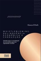 Whistleblowing, Delinquencia Economica e Corrupcao - Desafios para a Consolidacao de Uma Politica Ge