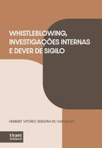Whistleblowing, Investigações Internas e Dever de Sigilo Whistleblowing, Investigações Internas e Dever de Sigilo