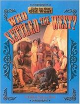 Who settled the west - CRABTREE PUBLISHING COMPANY Who settled the west - CRABTREE PUBLISHING COMPANY