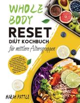Whole Body Reset Diät Kochbuch für mittlere Altersgruppen