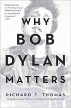 Why Bob Dylan Matters - Harper Collins (Uk)