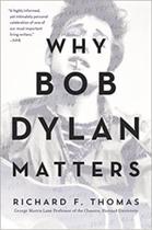 Why Bob Dylan Matters Why Bob Dylan Matters