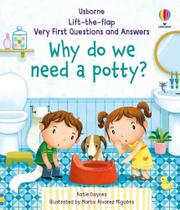 Why Do We Need A Potty - Lift-The-flap Very First Questions And Answers Why Do We Need A Potty - Lift-The-flap Very First Questions And Answers