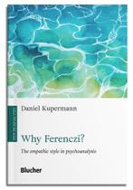 Why Ferenczy - The Empathic Style In Psychoanalysis - BLUCHER