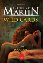 Wild Cards - Livro 5 - Jogo Sujo - LeYa