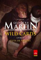 Wild Cards Vol 8 - Luta De Valetes - George R R Martin