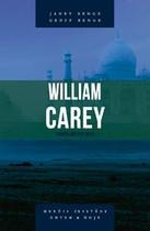 Willian Carey, Compelido Por Deus - Série Heróis Cristãos Ontem e Hoje - Shedd - Shedd Publicações