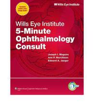 Wills eye institute 5-minute ophthalmology consult - LIPPINCOTT/WOLTERS KLUWER HEALTH