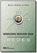 Windows Server 2008: Administracao De Redes - CIENCIA MODERNA