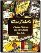 Wine Labels - Vintage Pictures And Advertising Wine Labels - Vintage Pictures And Advertising