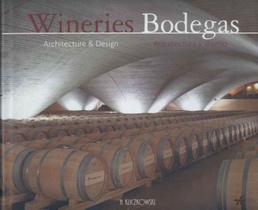 Wineries Bodegas: Architectura Y Diseño - H. Kliczkowski