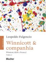 Winnicott & Companhia - Vol. 2 - Winnicott, Klein E Ferenczi -