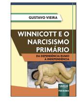 Winnicott E O Narcisismo Primário - Da Dependência Rumo À Independência