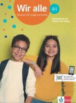 Wir Alle A1 - Deutsch Fur Junge Lernende - Ubungsbuch Mit Audios Und Videos - KLETT