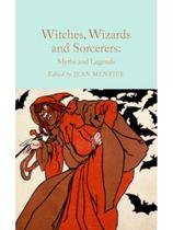 Witches, wizards and sorcerers - myths and legends