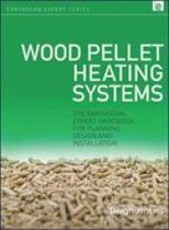 Wood pellet heating systems - the earthscan expert handbook on planning, design