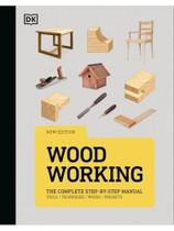 Woodworking - the complete step-by-step manual