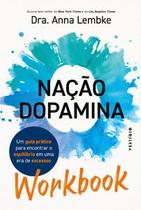 Workbook: Nação Dopamina: Um Guia Prático para Encontrar o Equilíbrio em Uma Era de Excessos