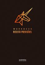 Workbook Receita Previsivel - Autentica Business Workbook Receita Previsivel - Autentica Business