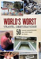 World''''''''s Worst Travel Destinations World''''''''s Worst Travel Destinations
