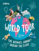 World Tour: The Ultimate Journey Around The Globe World Tour: The Ultimate Journey Around The Globe