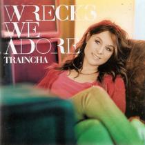 Wrecks We Adore Traincha CD