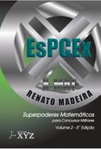 X-Mat Espcex - Super Poderes Matemáticos para Concuros Militares: Volume 2: 5ª Edição