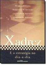 Xadrez e a Estratégia No Dia-a-dia Xadrez e a Estratégia No Dia-a-dia