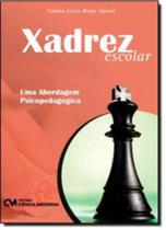 Xadrez Escolar - Uma Abordagem Psicopedagógica - CIENCIA MODERNA