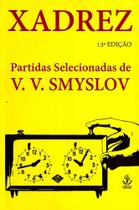 Xadrez. Partidas Selecionadas de V. V. Smyslov -