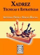 Xadrez, técnicas e estratégias Xadrez, técnicas e estratégias