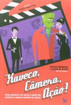Xaveco, camera, acao! Xaveco, camera, acao!