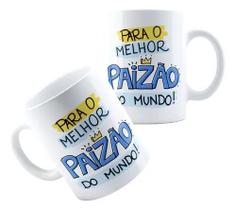 Xícara Caneca Personalizada de Porcelana Cerâmica Dia dos Pais Melhor Paizão do Mundo md2 Xícara Caneca Personalizada de Porcelana Cerâmica Dia dos Pais Melhor Paizão do Mundo md2