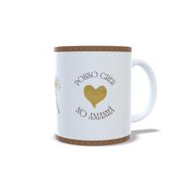 Xícara Porcelana Personalizada - "POSSO CRER NO AMANHÃ"