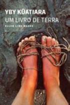 Yby kuatiara um livro de terra - URUTAU EDITORA Yby kuatiara um livro de terra - URUTAU EDITORA