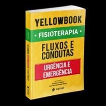 Yellowbook fisioterapia: fluxos e condutas em urgencias e emergencias - SANAR