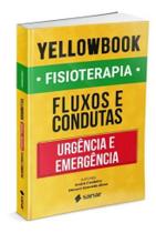 Yellowbook Fisioterapia - Fluxos e Condutas em Urgências e Emergências - Sanar