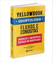 Yellowbook Odontologia: Fluxos e Condutas em Urgências e Emergências Diversas na Odontologia - SANAR