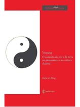 Yinyang - o caminho do ceu e da terra no pensamento e na cultura chinesa Yinyang - o caminho do ceu e da terra no pensamento e na cultura chinesa