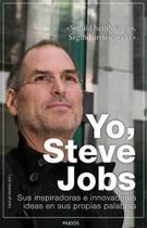 Yo Steve Jobs Sus Innovadoras E Inspiradoras Ideas En Sus Propias Palabras - Paidós