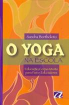 Yoga na Escola, O - (Aquariana) Yoga na Escola, O - (Aquariana)
