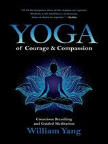 Yoga of courage and compassion