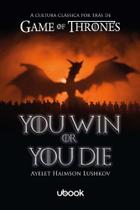 You win or you die: a cultura classica por tras de - UBOOK You win or you die: a cultura classica por tras de - UBOOK
