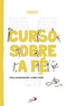 Youcat: Curso sobre a fé - Paulus Editora Youcat: Curso sobre a fé - Paulus Editora