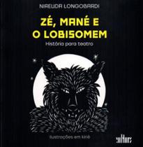 Zé, mané e o lobisomem - CULTURA - EDITORA DE CULTURA Zé, mané e o lobisomem - CULTURA - EDITORA DE CULTURA