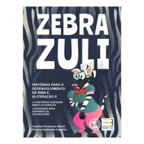 Zebra Zuli - Histórias Para o Desenvolvimento de Rima e Aliteração II Zebra Zuli - Histórias Para o Desenvolvimento de Rima e Aliteração II