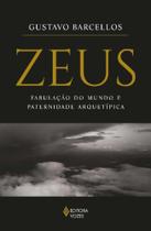 Zeus - Fabulação Do Mundo E Paternidade Arquetípica - VOZES
